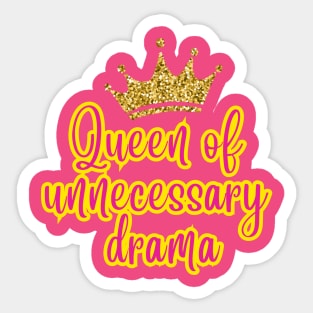 Queen of Unnecessary Drama Sticker